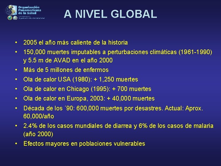 A NIVEL GLOBAL • 2005 el año más caliente de la historia • 150,