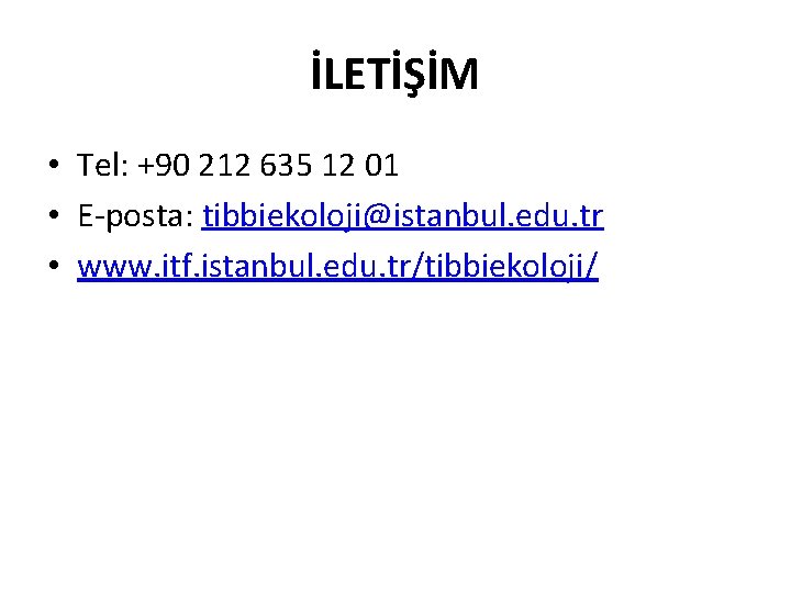 İLETİŞİM • Tel: +90 212 635 12 01 • E-posta: tibbiekoloji@istanbul. edu. tr •