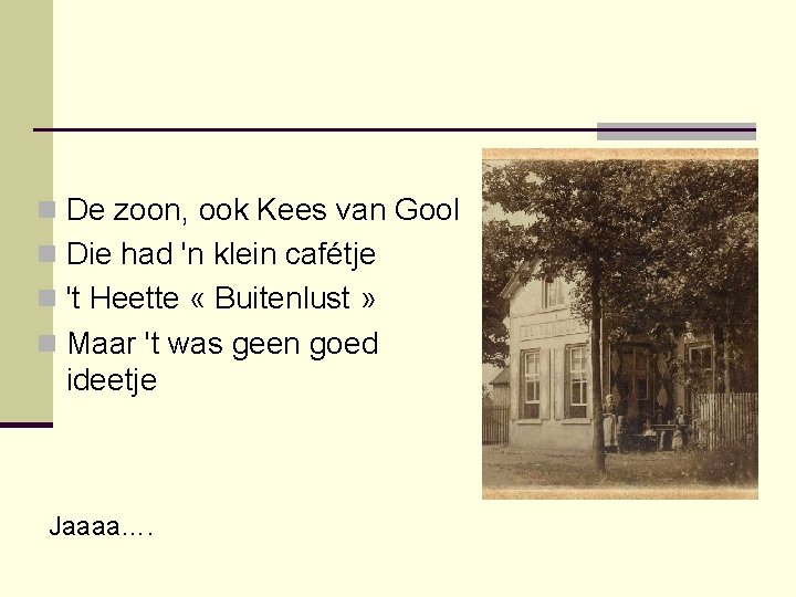 n De zoon, ook Kees van Gool n Die had 'n klein cafétje n