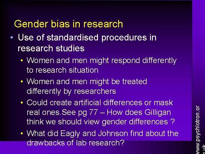 Gender bias in research • Women and men might respond differently to research situation