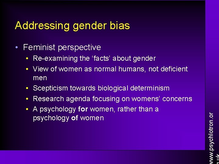 Addressing gender bias • Re-examining the ‘facts’ about gender • View of women as