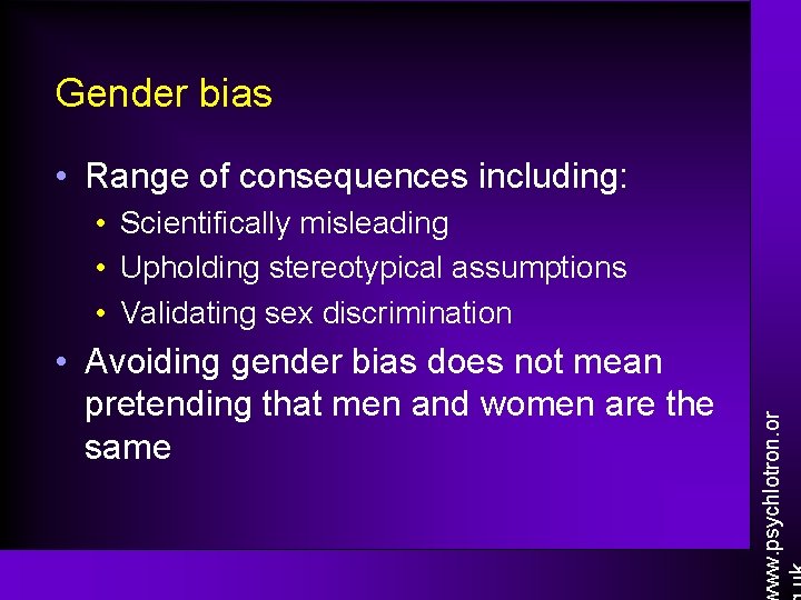 Gender bias • Range of consequences including: • Avoiding gender bias does not mean