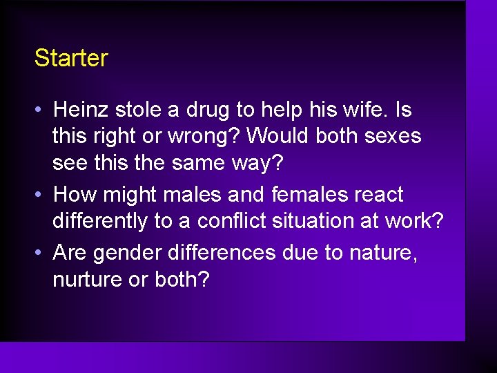 Starter • Heinz stole a drug to help his wife. Is this right or