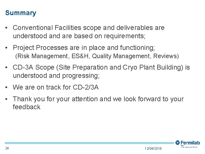 Summary • Conventional Facilities scope and deliverables are understood and are based on requirements;