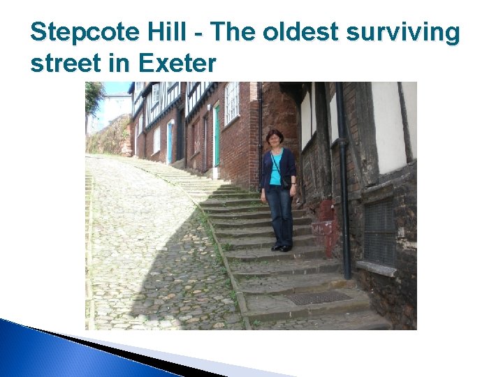 Stepcote Hill - The oldest surviving street in Exeter 