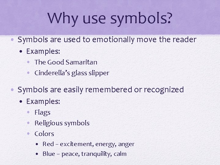 Why use symbols? • Symbols are used to emotionally move the reader • Examples: