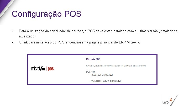 Configuração POS • Para a utilização do conciliador de cartões, o POS deve estar