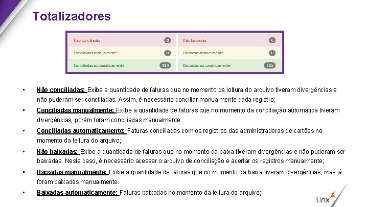 Totalizadores • Não conciliadas: Exibe a quantidade de faturas que no momento da leitura