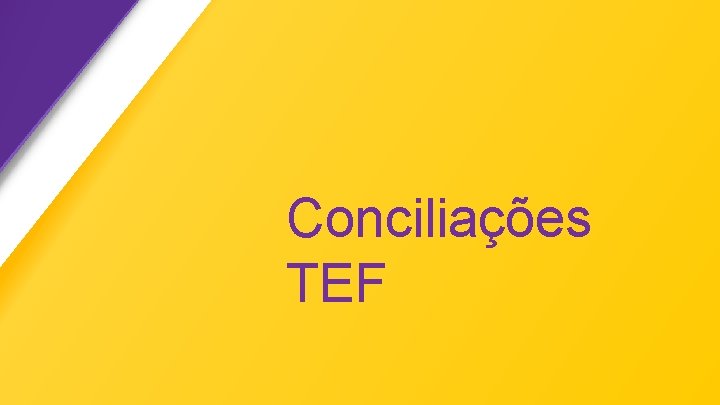 Conciliações TEF 