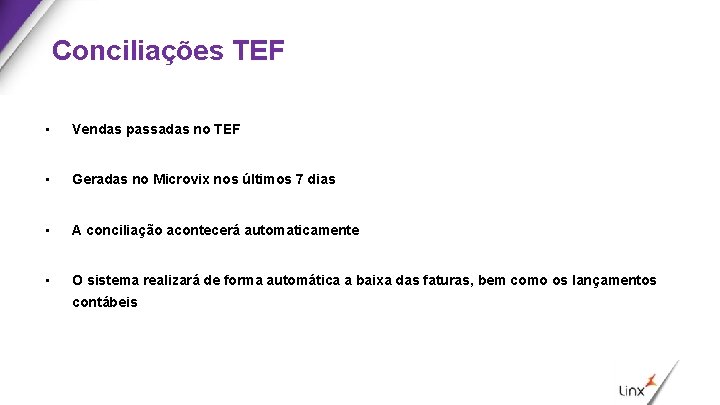 Conciliações TEF • Vendas passadas no TEF • Geradas no Microvix nos últimos 7