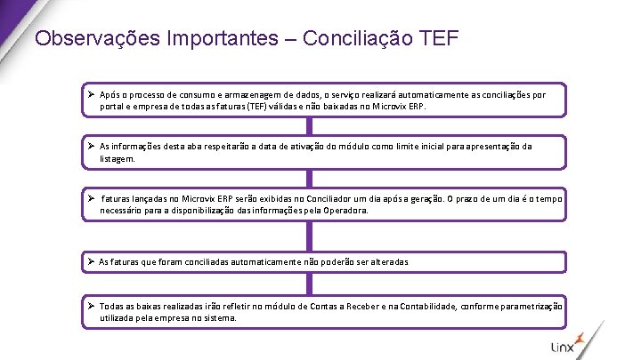 Observações Importantes – Conciliação TEF Ø Após o processo de consumo e armazenagem de