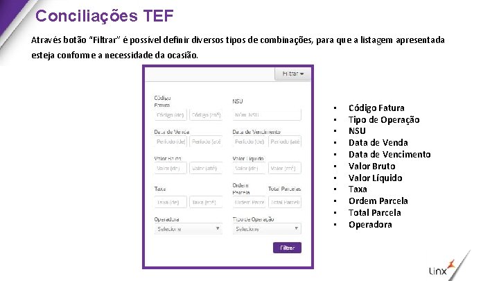 Conciliações TEF Através botão “Filtrar” é possível definir diversos tipos de combinações, para que