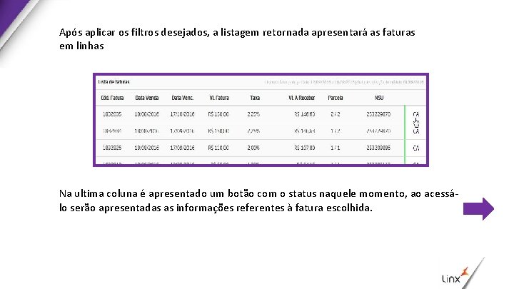 Após aplicar os filtros desejados, a listagem retornada apresentará as faturas em linhas Na