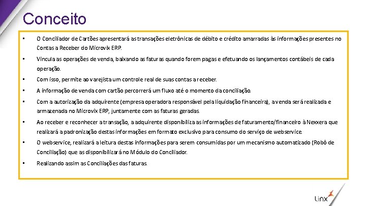 Conceito • O Conciliador de Cartões apresentará as transações eletrônicas de débito e crédito