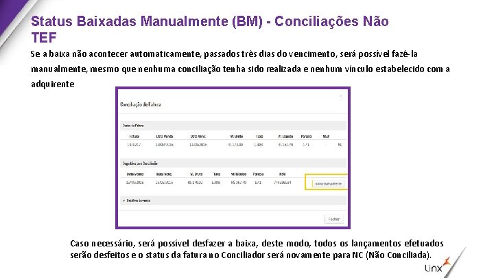 Status Baixadas Manualmente (BM) - Conciliações Não TEF Se a baixa não acontecer automaticamente,