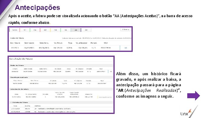 Antecipações Após o aceite, a fatura pode ser visualizada acionando o botão “AA (Antecipações