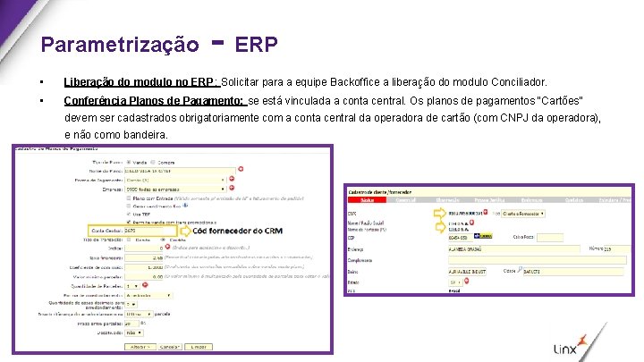 Parametrização - ERP • Liberação do modulo no ERP: Solicitar para a equipe Backoffice