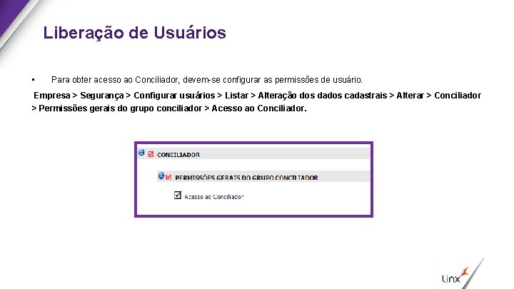 Liberação de Usuários • Para obter acesso ao Conciliador, devem-se configurar as permissões de