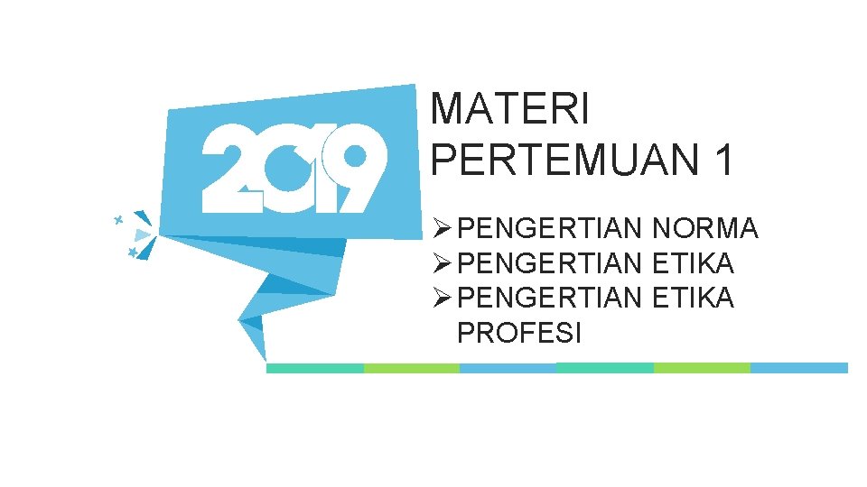 MATERI PERTEMUAN 1 Ø PENGERTIAN NORMA Ø PENGERTIAN ETIKA PROFESI 