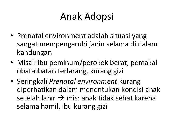 Anak Adopsi • Prenatal environment adalah situasi yang sangat mempengaruhi janin selama di dalam