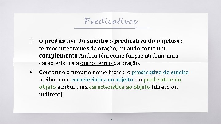 Predicativos ▧ O predicativo do sujeito e o predicativo do objetosão ▧ termos integrantes