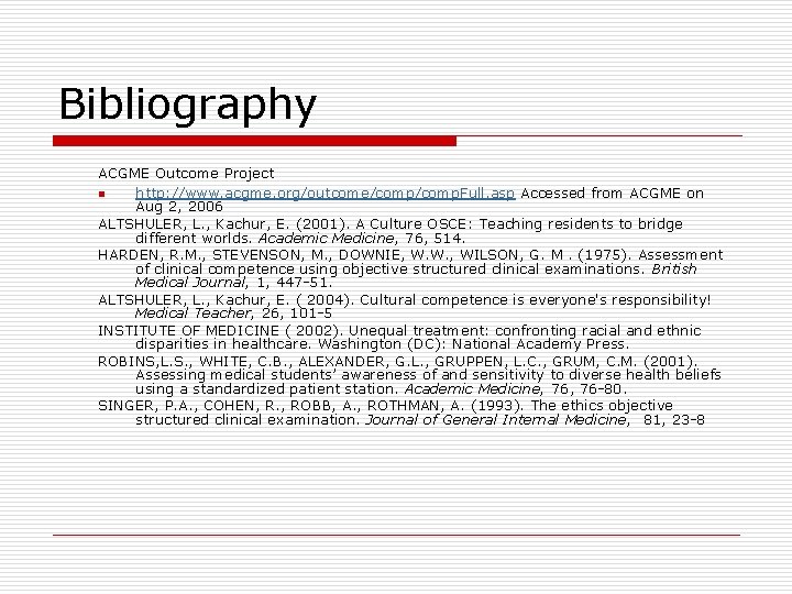 Bibliography ACGME Outcome Project n http: //www. acgme. org/outcome/comp. Full. asp Accessed from ACGME