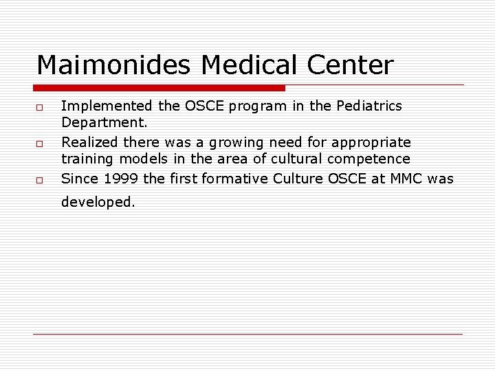 Maimonides Medical Center o o o Implemented the OSCE program in the Pediatrics Department.