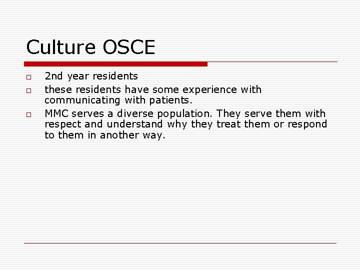 Culture OSCE o o o 2 nd year residents these residents have some experience
