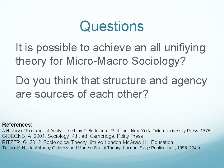 Questions It is possible to achieve an all unifiying theory for Micro-Macro Sociology? Do