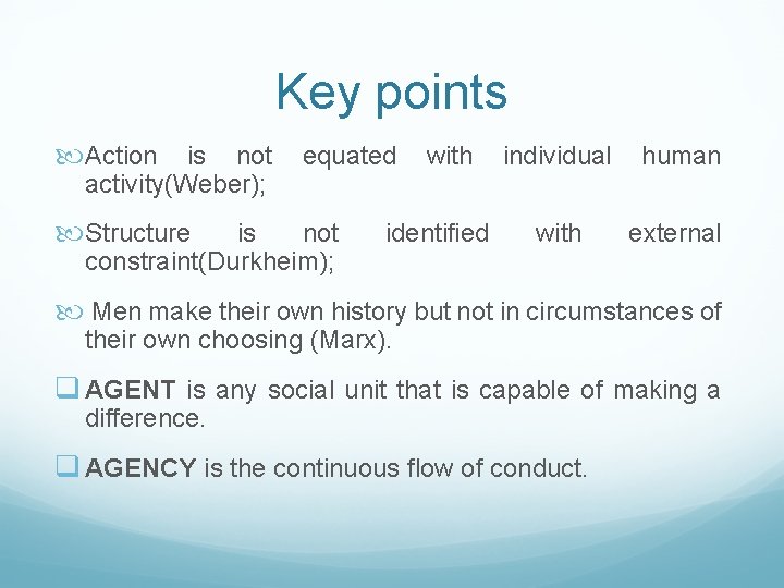 Key points Action is not activity(Weber); Structure equated is not constraint(Durkheim); with identified individual