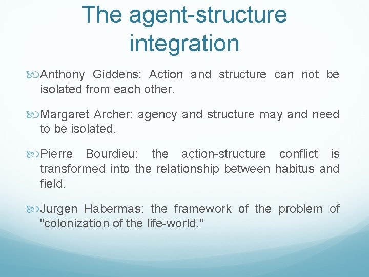 The agent-structure integration Anthony Giddens: Action and structure can not be isolated from each