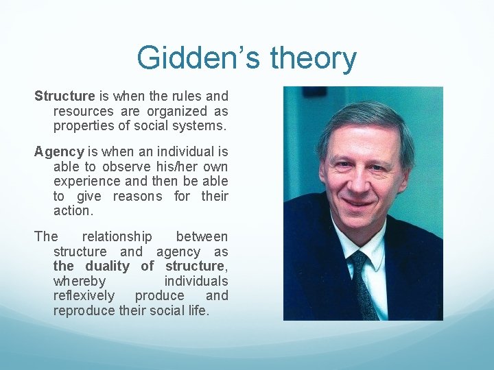 Gidden’s theory Structure is when the rules and resources are organized as properties of