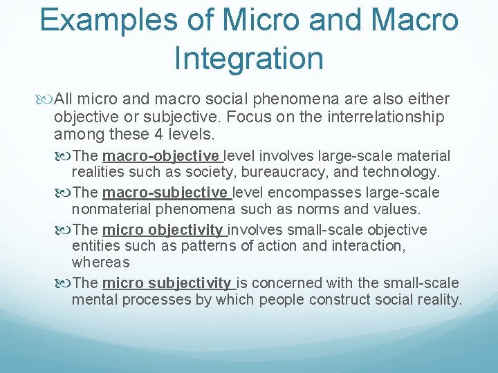 Examples of Micro and Macro Integration All micro and macro social phenomena are also