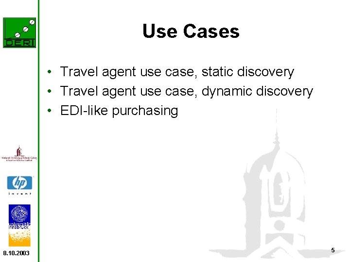 Use Cases • Travel agent use case, static discovery • Travel agent use case,
