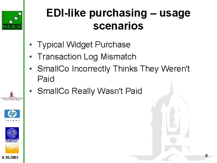 EDI-like purchasing – usage scenarios • Typical Widget Purchase • Transaction Log Mismatch •