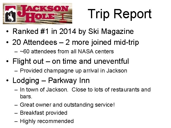 Trip Report • Ranked #1 in 2014 by Ski Magazine • 20 Attendees –