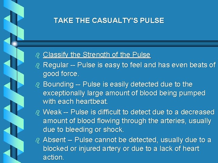 TAKE THE CASUALTY'S PULSE b b b Classify the Strength of the Pulse Regular