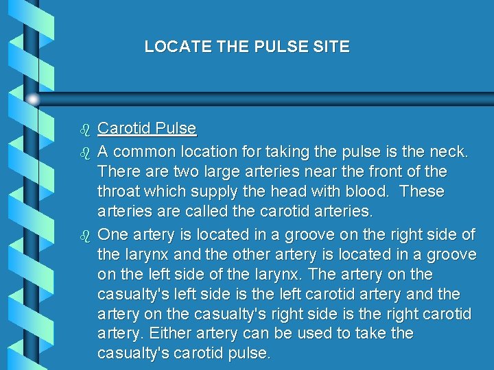 LOCATE THE PULSE SITE b b b Carotid Pulse A common location for taking