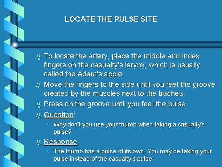 LOCATE THE PULSE SITE b b To locate the artery, place the middle and