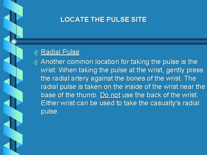 LOCATE THE PULSE SITE b b Radial Pulse Another common location for taking the