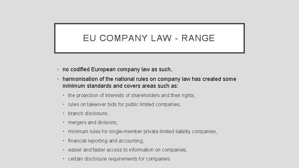 EU COMPANY LAW - RANGE • no codified European company law as such, •