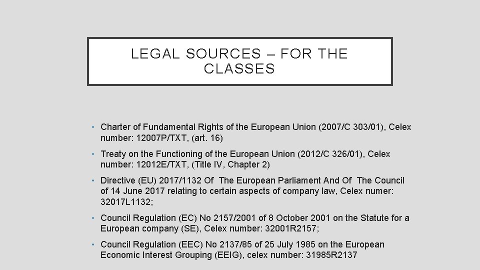 LEGAL SOURCES – FOR THE CLASSES • Charter of Fundamental Rights of the European