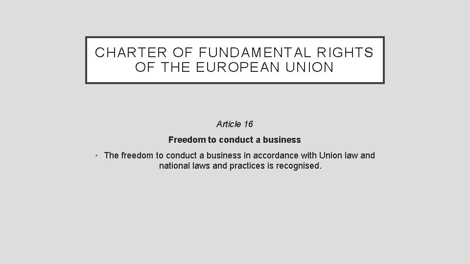CHARTER OF FUNDAMENTAL RIGHTS OF THE EUROPEAN UNION Article 16 Freedom to conduct a