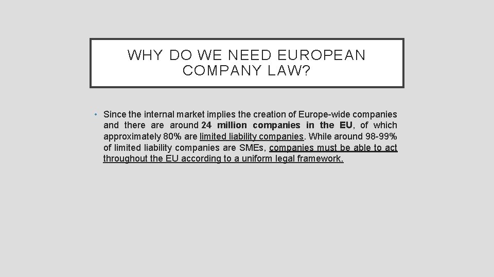 WHY DO WE NEED EUROPEAN COMPANY LAW? • Since the internal market implies the