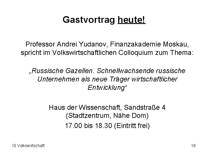 Gastvortrag heute! Professor Andrei Yudanov, Finanzakademie Moskau, spricht im Volkswirtschaftlichen Colloquium zum Thema: „Russische