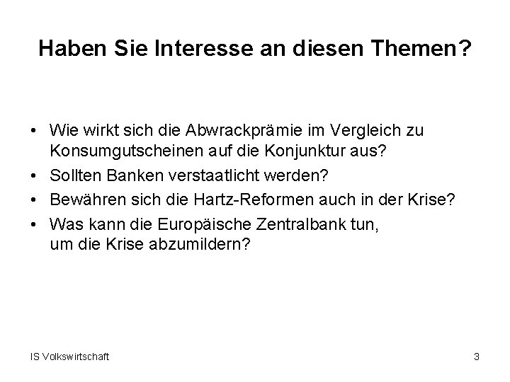 Haben Sie Interesse an diesen Themen? • Wie wirkt sich die Abwrackprämie im Vergleich