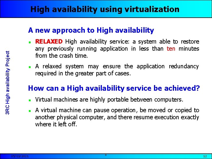 High availability using virtualization A new approach to High availability 3 RC High availability