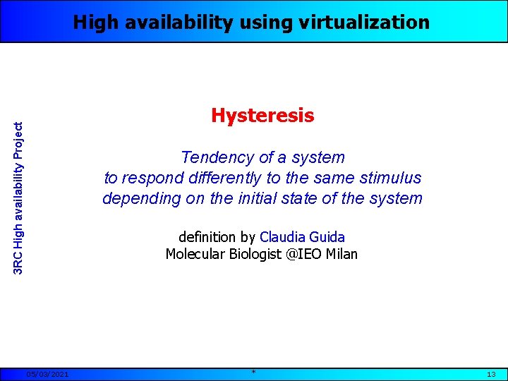 High availability using virtualization 3 RC High availability Project Hysteresis Tendency of a system
