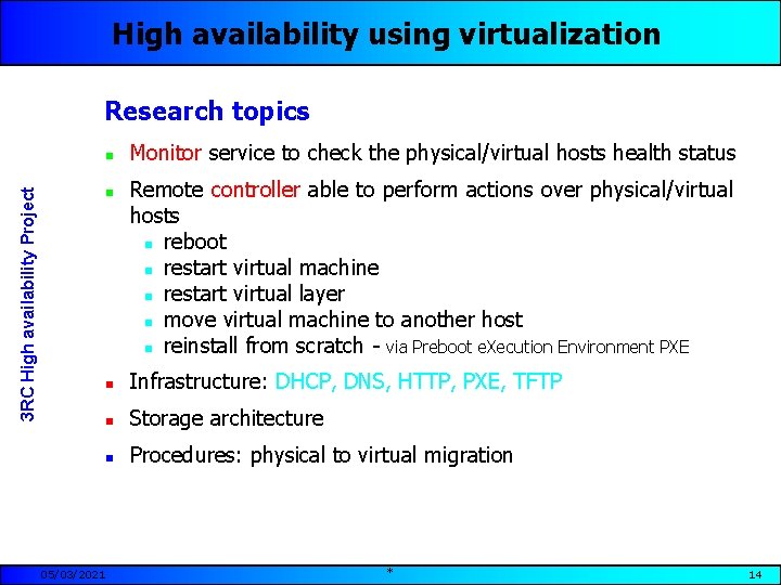 High availability using virtualization Research topics 3 RC High availability Project n n Monitor
