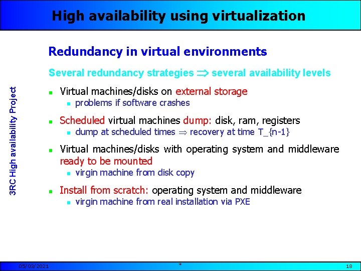 High availability using virtualization Redundancy in virtual environments 3 RC High availability Project Several